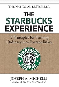 The Starbucks Experience: 5 Principles for Turning Ordinary Into Extraordinary by Joseph A. Michelli