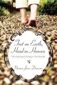 Feet on Earth, Head in Heaven by Norma Jean Duncan