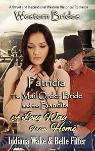 Patricia & A Long Way Home (Mail Order Bride and the Bandits)