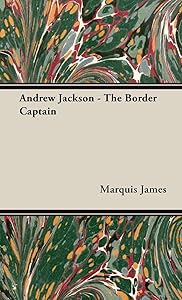 Andrew Jackson - The Border Captain