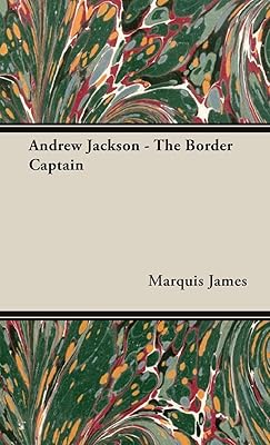 Andrew Jackson - The Border Captain