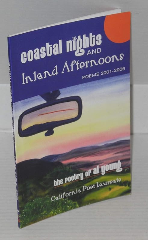 Coastal Nights and Inland Afternoons: Poems 2001-2006 by Al Young