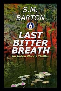 Last Bitter Breath (Arden Woods Thriller) by S. M. Barton