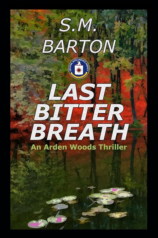 Last Bitter Breath (Arden Woods Thriller) by S. M. Barton