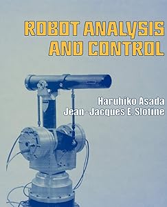 Robot Analysis and Control by H. Asada