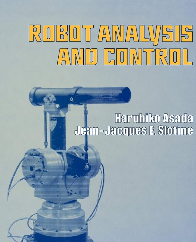 Robot Analysis and Control by H. Asada