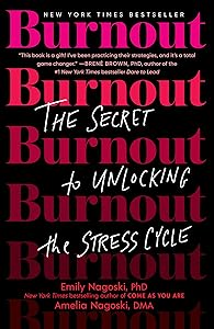 Burnout: The Secret to Unlocking the Stress Cycle