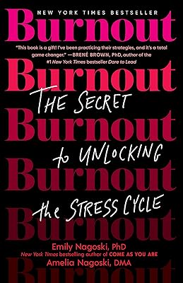 Burnout: The Secret to Unlocking the Stress Cycle