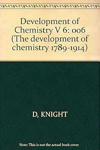 The Development Of Chemistry, 1789-1914: 006