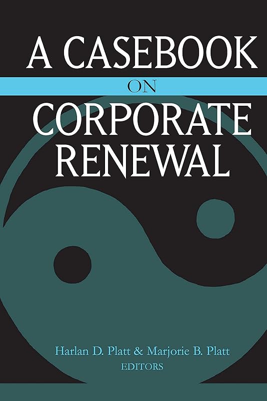 A Casebook on Corporate Renewal by Harlan D. Platt