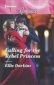 Falling for the Rebel Princess (Harlequin Romance Book 4569)