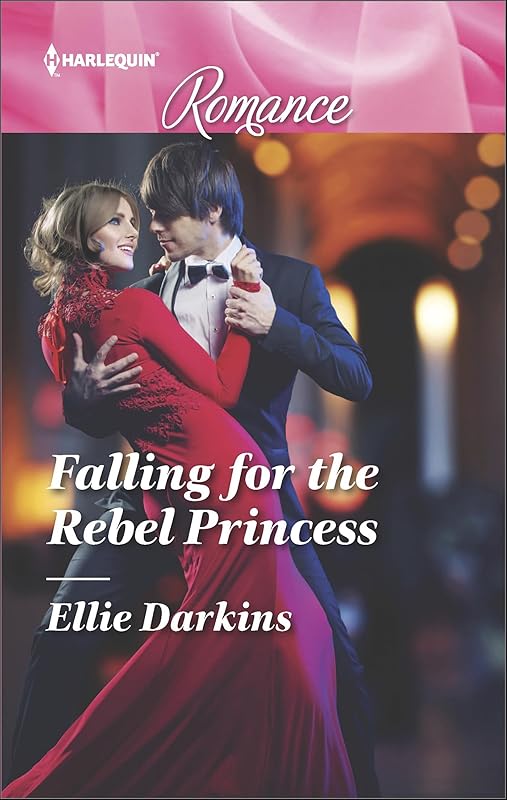 Falling for the Rebel Princess (Harlequin Romance Book 4569) by Ellie Darkins