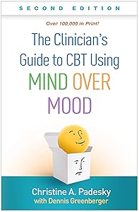 The Clinician's Guide to CBT Using Mind Over Mood by Christine A. Padesky