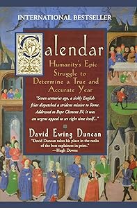Calendar: Humanity's Epic Struggle to Determine a True and Accurate Year by David Ewing Duncan