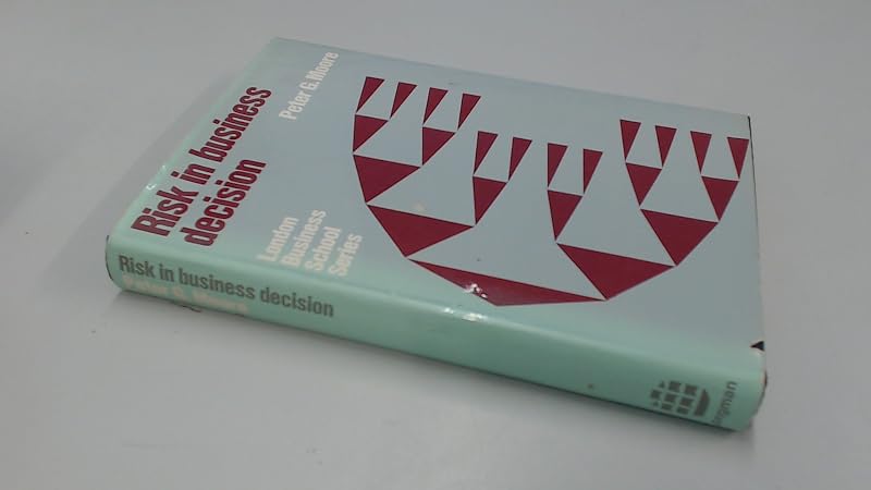 Risk in business decision, (London Business School series) by P. G Moore