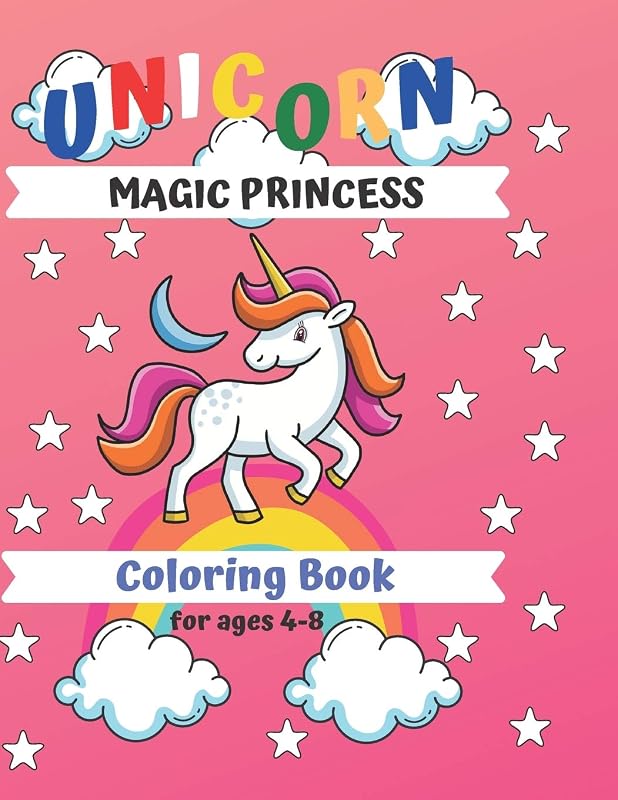 Unicorn Magic Princess coloring book for ages 4-8: My First Book of Unicorns. Colorful ponies rainbow cookies cats etc. by Piter Potter