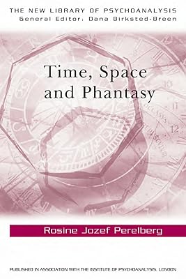 Time, Space and Phantasy (The New Library of Psychoanalysis)