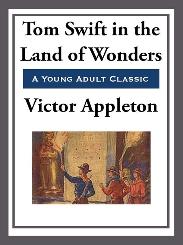 Tom Swift in the Land of Wonders by Victor Appleton