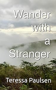 Wander with a Stranger by Teressa Paulsen