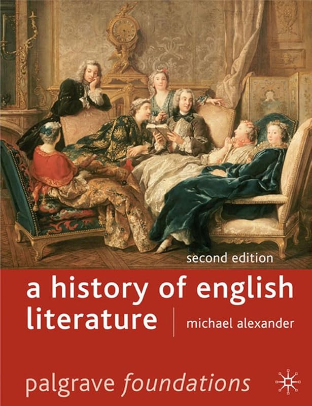 A History of English Literature, Second Edition (Palgrave Foundations) by Michael Alexander