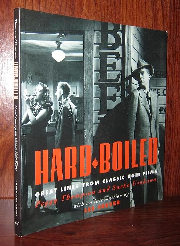 Hard-Boiled: Great Lines from Classic Noir Films by Peggy Thompson