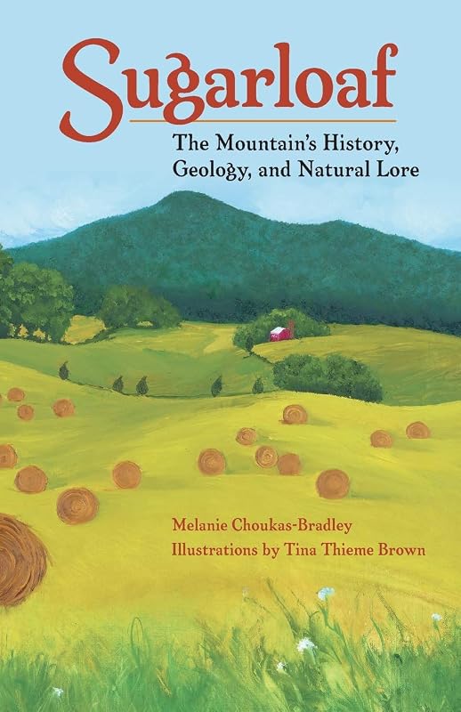 Sugarloaf: The Mountain's History, Geology and Natural Lore by Melanie Choukas-Bradley
