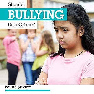 Should Bullying Be a Crime? (Points of View)