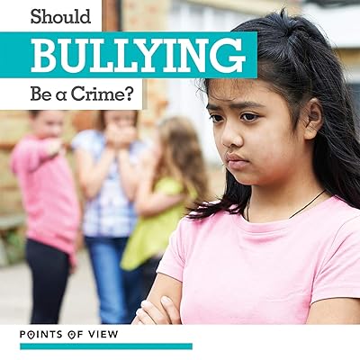 Should Bullying Be a Crime? (Points of View)