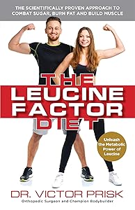 The Leucine Factor Diet: The Scientifically-Proven Approach to Combat Sugar, Burn Fat and Build Muscle by Dr. Victor Prisk