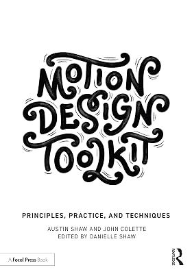 Motion Design Toolkit: Principles, Practice, and Techniques