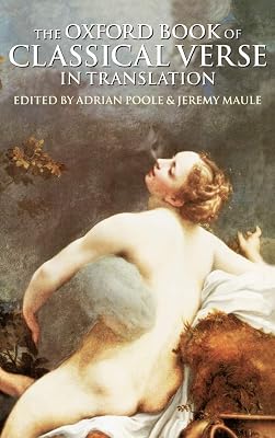 The Oxford Book of Classical Verse in Translation (Oxford Books of Verse)