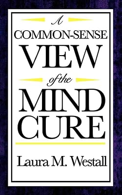 A Common Sense View of the Mind Cure