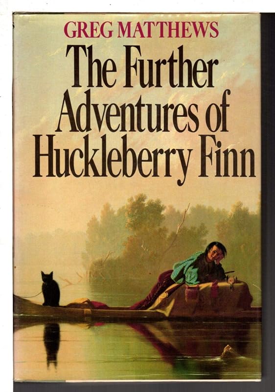 The Further Adventures of Huckleberry Finn by Greg Matthews