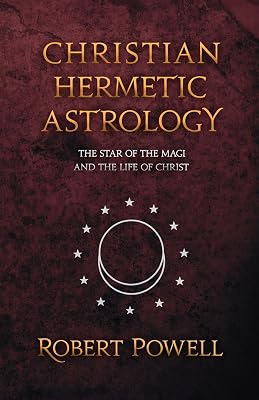 Christian Hermetic Astrology: The Star of the Magi and the Life of Christ