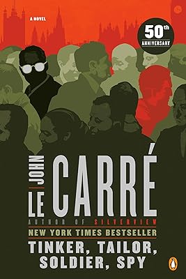 Tinker, Tailor, Soldier, Spy: A George Smiley Novel (George Smiley Novels Book 5)
