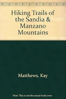 Hiking Trails of the Sandia & Manzano Mountains