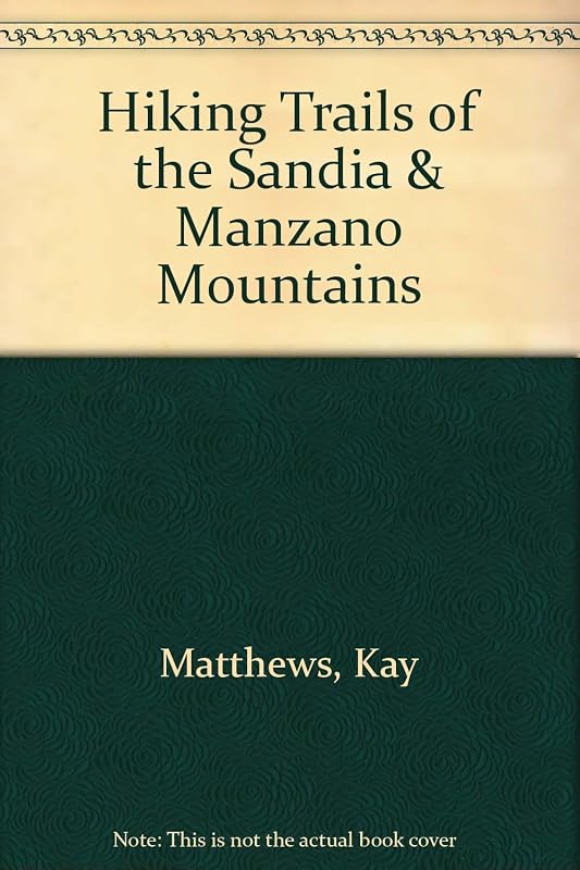 Hiking Trails of the Sandia & Manzano Mountains by Kay Matthews