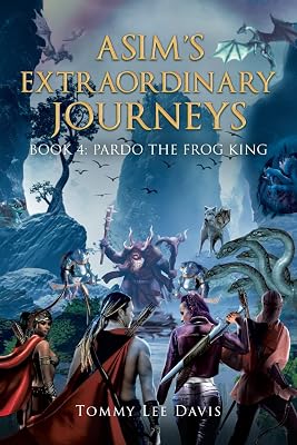 Asim's Extraordinary Journeys: Book 4 Pardo the Frog King