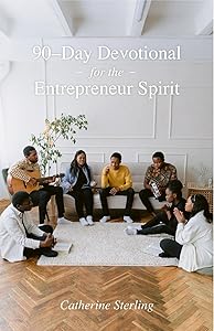 90-Day Devotional for the Entrepreneur Spirit by Catherine Sterling