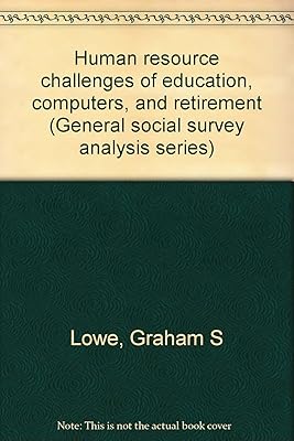 Human resource challenges of education, computers, and retirement (General social survey analysis series)