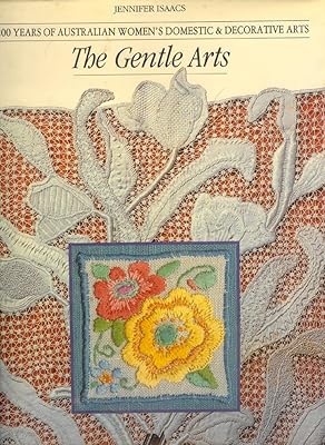 THE GENTLE ARTS: 200 YEARS OF AUSTRALIAN WOMENS DOMESTIC DECORATIVE ARTS