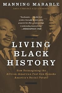 Living Black History: How Reimagining the African-American Past Can Remake America's Racial Future by Manning Marable
