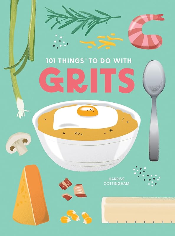 101 Things to Do With Grits, new edition (1001 Things to Do With) by Harriss Cottingham