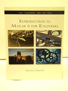 Introduction to Matlab 6 for Engineers by William J. Palm