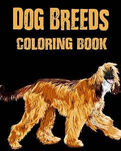 Coloring Book - Dog Breeds: Purebred Dog Breed Illustrations for Adults, Teens and Children by Alex Dee
