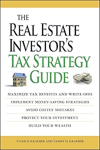 The Real Estate Investor's Tax Strategy Guide: Maximize tax benefits and write-offs, Implement money-saving strategies…Avoid costly mistakes,,Protect your investment.. Build your wealth by Tammy H. Kraemer