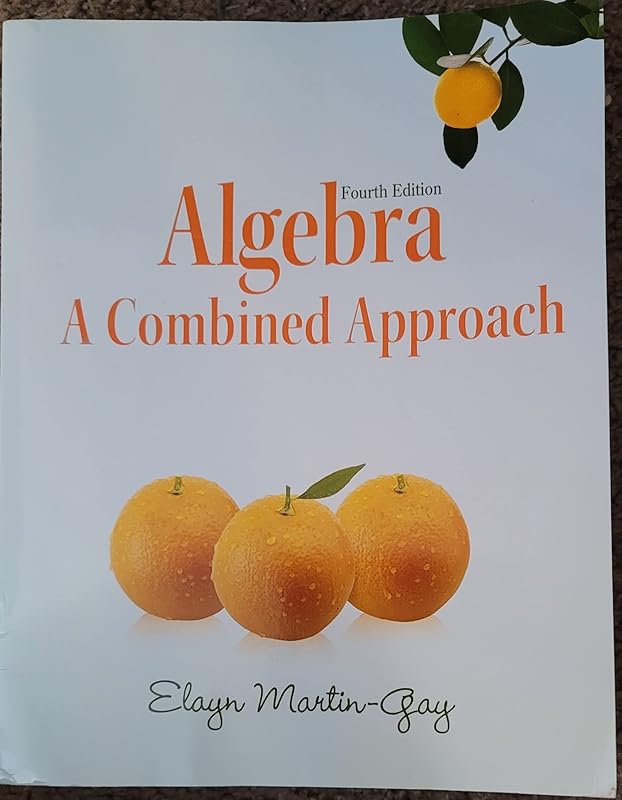 Algebra: A Combined Approach (4th Edition) (Martin-Gay Developmental Math Series) by Elayn Martin-Gay