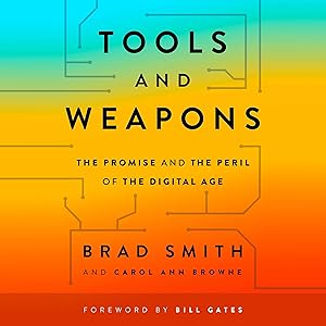 Tools and Weapons: The Promise and the Peril of the Digital Age by Brad Smith