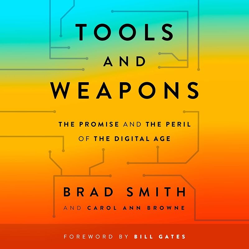 Tools and Weapons: The Promise and the Peril of the Digital Age by Brad Smith