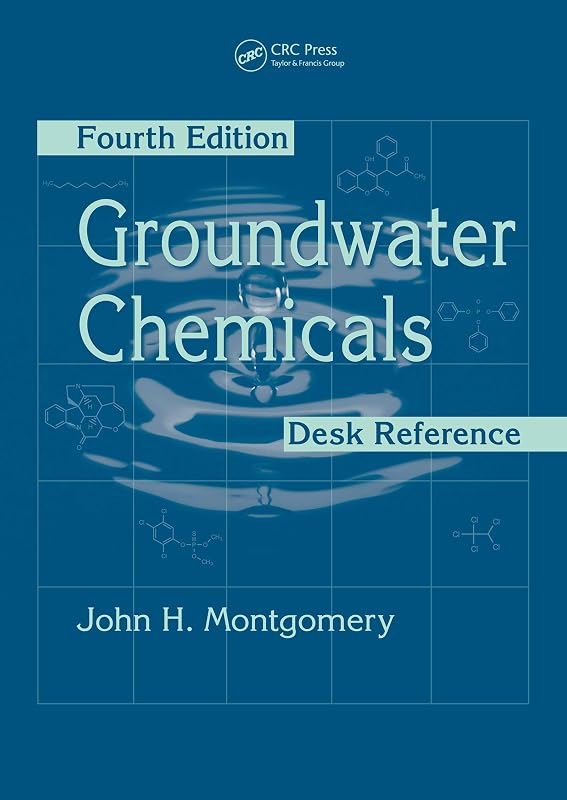 Groundwater Chemicals Desk Reference by John H. Montgomery